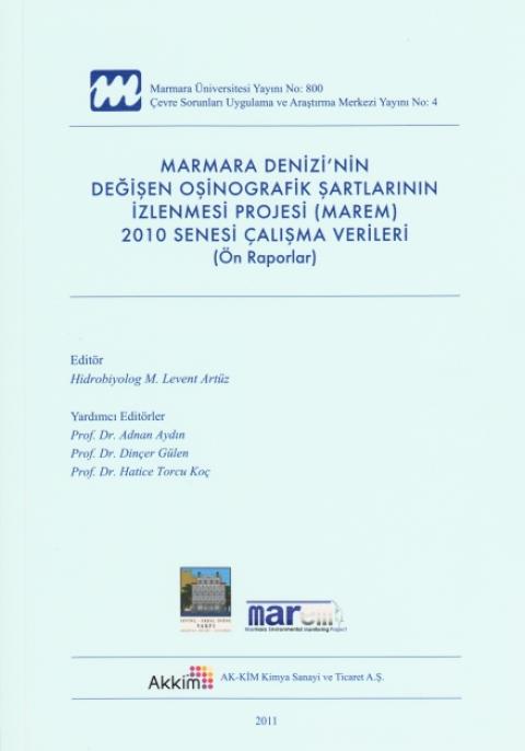 Marmara Denizi'nin Değişen Oşinografik Şartlarının İzlenmesi Projesi 2010 Senesi Çalışma Verileri (Ön Raporlar): 2010 Kış ve Yaz Dönemi Oşinografik, Hidrografik, Biyolojik, Kimyasal, Sedimantolojik, Klimatolojik İstasyon Çalışmaları